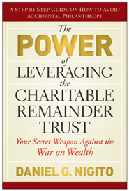The Power Of Leveraging The Charitable Remainder Trust by Dan Nigito